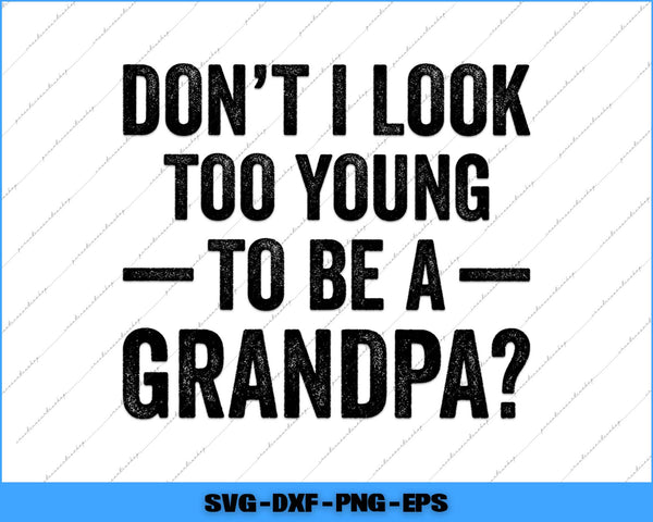 Text 'Don't I look too young to be a grandpa?' on a white background with a blue border.