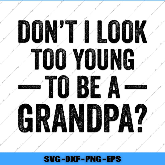 Text 'Don't I look too young to be a grandpa?' on a white background with a blue border.
