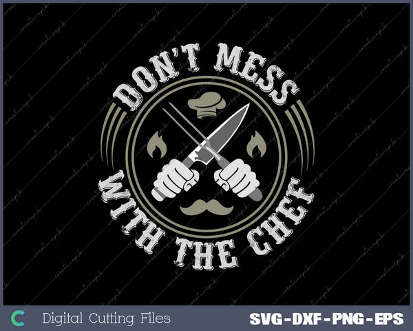 Don't Mess With The Chef SVG PNG Cutting Printable Files