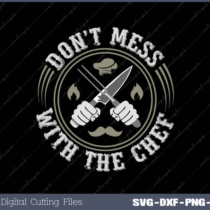 Don't Mess With The Chef SVG PNG Cutting Printable Files