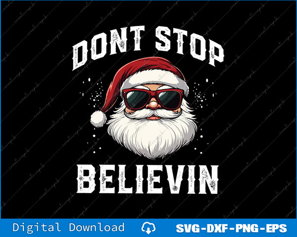 Don't Stop Believin Santa Funny Christmas Boys Kids Gifts Svg Png Printable File