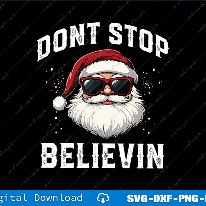 Don't Stop Believin Santa Funny Christmas Boys Kids Gifts Svg Png Printable File
