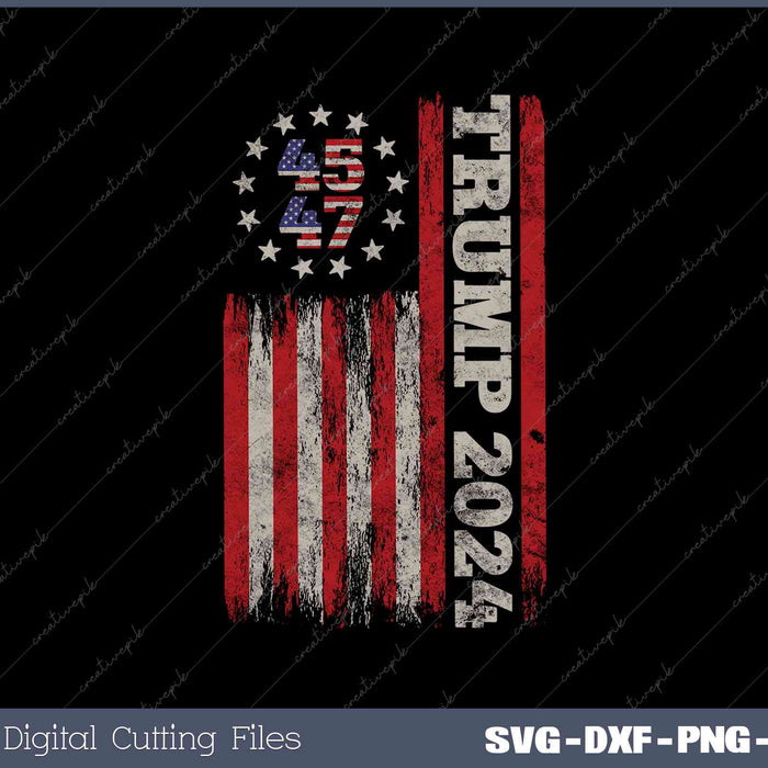 Donald Trump 2024 Election 45 47 American Flag SVG PNG Printable Files