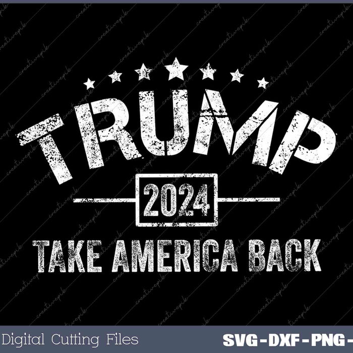 Donald Trump 2024 Take America Back 4th Of July Election SVG Png Cut Files