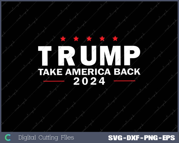 Donald Trump 2024 Take America Back Election The Return