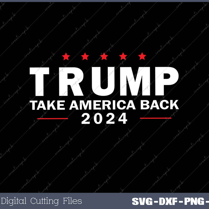 Donald Trump 2024 Take America Back Election The Return