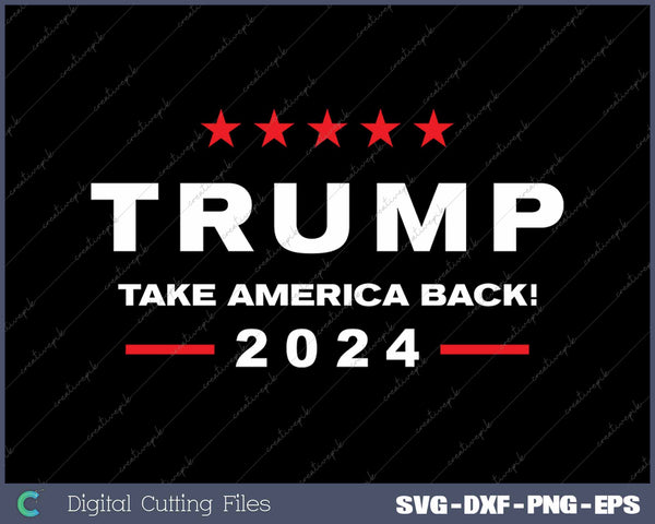 Donald Trump 2024 Take America Back Election The Return 