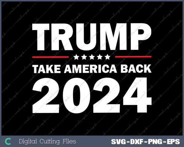 Donald Trump Take America Back 2024 SVG DXF PNG Design File