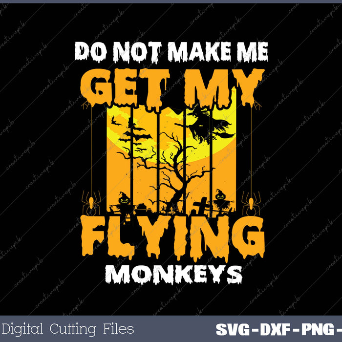 Do Not Make Me Get My Flying Monkeys - Halloween Tee