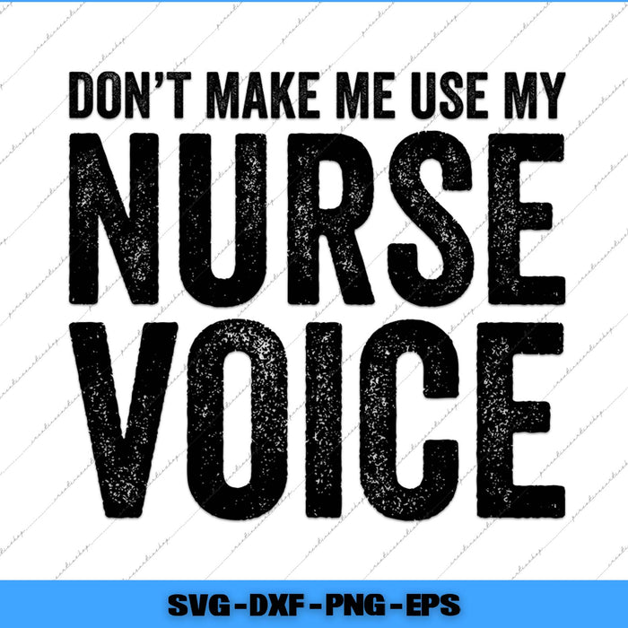 Text 'Don't make me use my nurse voice' on a white background with a blue border.