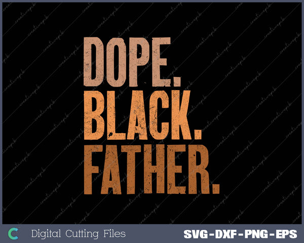 Dope Black Dad Fathers Day Black Dad