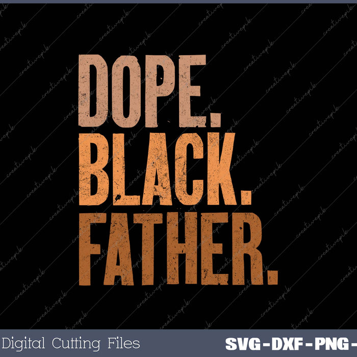 Dope Black Dad Fathers Day Black Dad