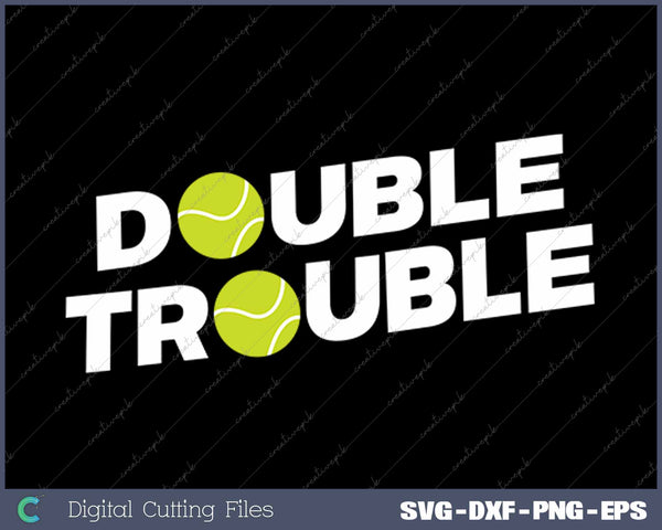 Double Trouble Funny Tennis SVG PNG Cutting Printable Files