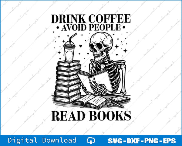 Drink Coffee Avoid People Read Books Skeleton SVG PNG Cutting File