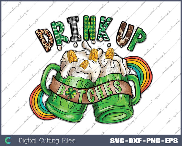 Drink Up Bitches Beer St. Patrick's Day Beer SVG PNG Cutting Printable Files