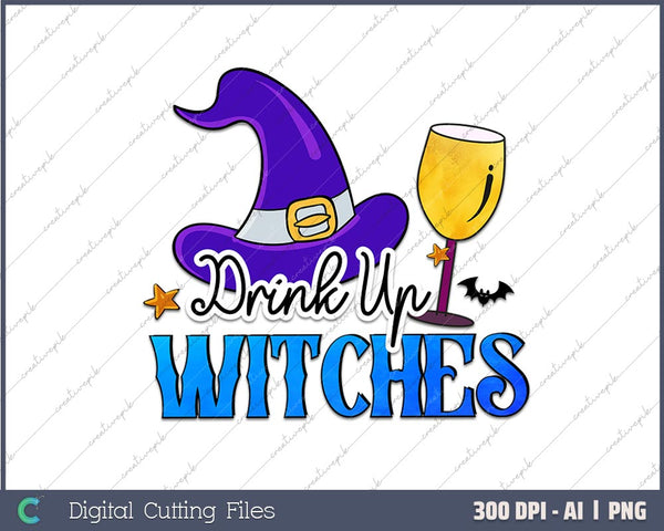 Drink Up Witches AI PNG Sublimation Files