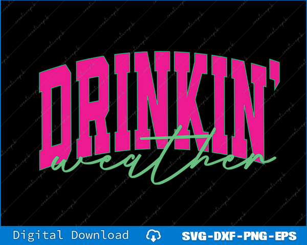 Drinkin' Weather Drinking Weather Distressed SVG PNG Cutting Files