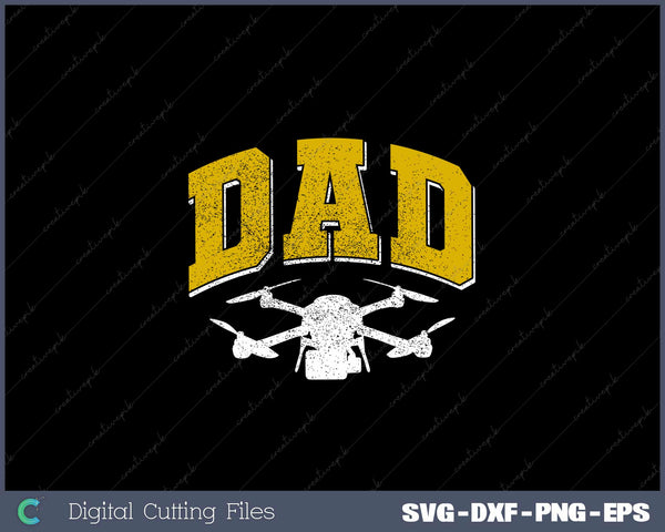 Drone Dad Drone Pilot Gift Idea for Fathers or Fathers SVG Cut files