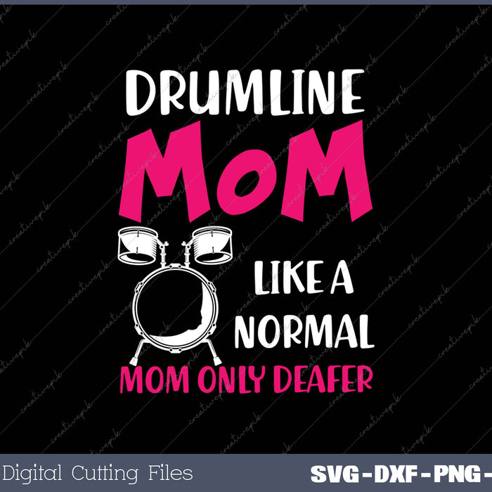 Drumline Mom Like A Normal Mom Only Deafer Mother’s Day Drum