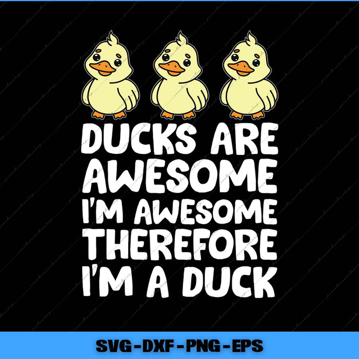 Cartoon ducks with text 'Ducks are awesome, I'm awesome therefore I'm a duck' on a black background.