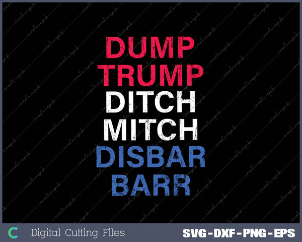 Dump Trump Ditch Mitch Disbar Barr SVG PNG Cutting Printable Files