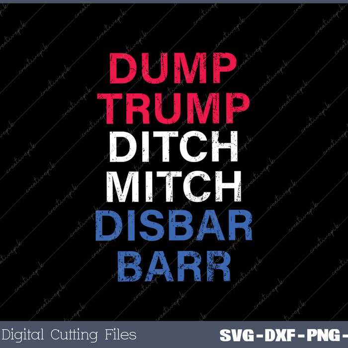 Dump Trump Ditch Mitch Disbar Barr SVG PNG Cutting Printable Files