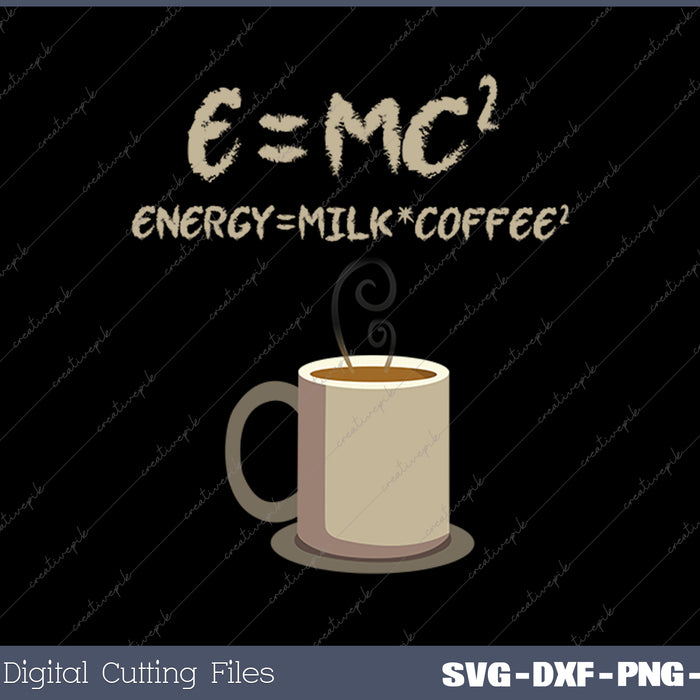 E=MC2 Funny Science Coffee Energy Milk Coffee SVG 