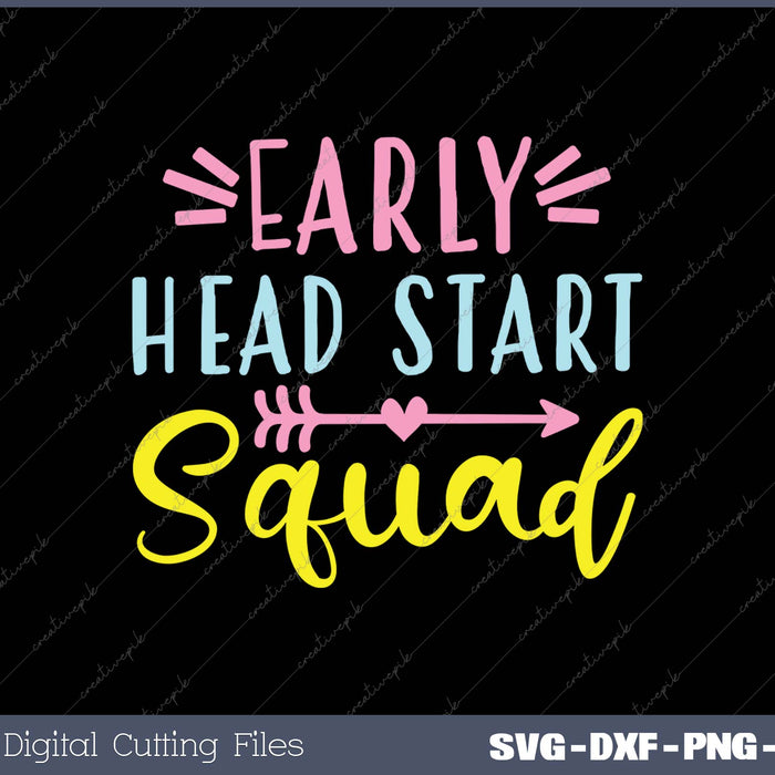 Early Head Start Squad Head Start Back To School Teacher Kindergarten SVG PNG Cutting Printable Files