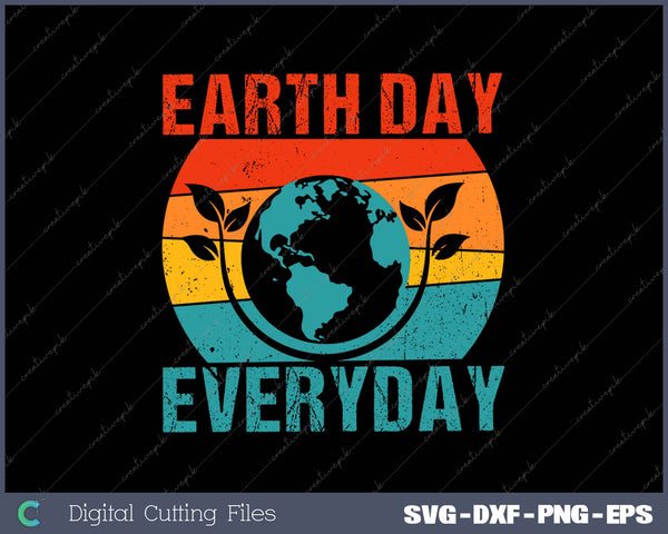 Earth Day Everyday April 22nd SVG PNG Cutting Printable Files