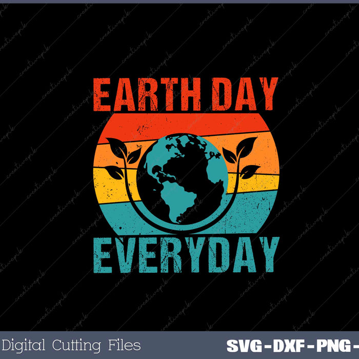 Earth Day Everyday April 22nd SVG PNG Cutting Printable Files