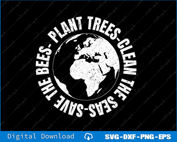 Earth with text 'Plant Trees Clean the Bees Save the Seas Save the Earth' on a black background