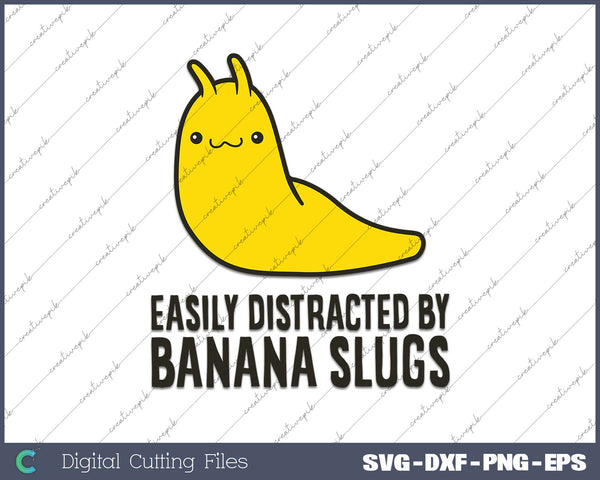 Easily Distracted By Banana Slugs SVG PNG Cutting Printable Files