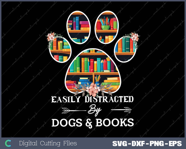 Easily Distracted By Dogs And Books 