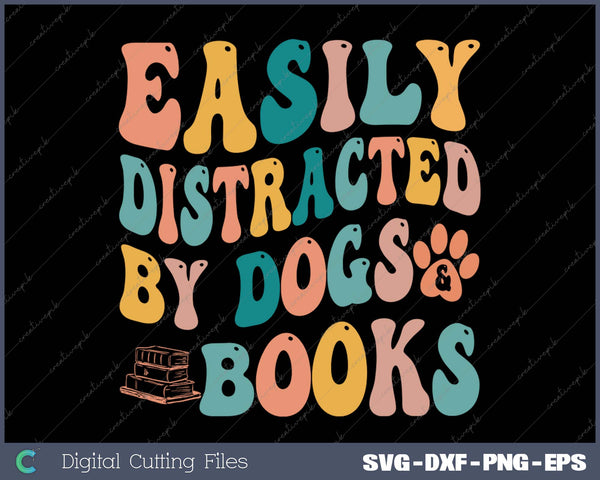 Easily Distracted By Dogs & Books Animals Book Lover groovy