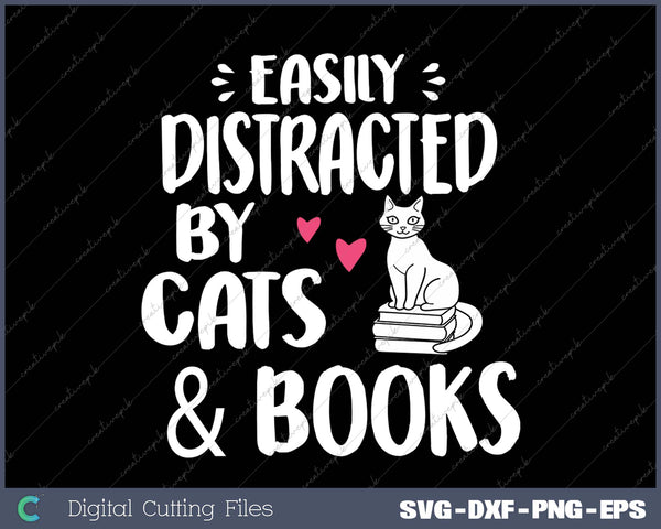 Easily Distracted by Cats and Books Cat & Book Lover