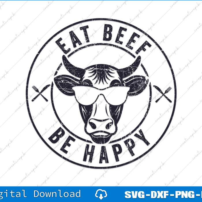 Eat Beef Be Happy Funny Heifer Cow Farmer SVG PNG Cutting Files
