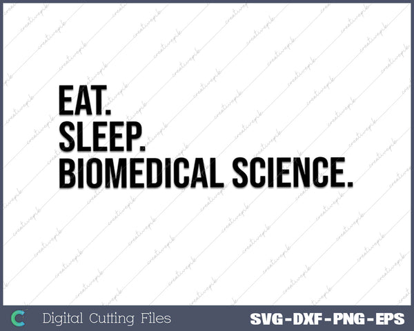 Eat Sleep Biomedical Science