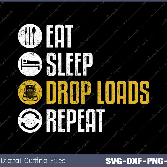 Eat Sleep Drop Loads Repeat Funny Truck Driver Joke