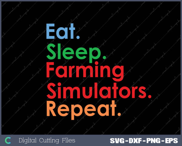 Eat Sleep Farming Simulators Repeat for Farming Lovers