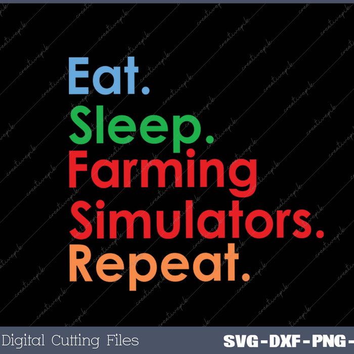 Eat Sleep Farming Simulators Repeat for Farming Lovers