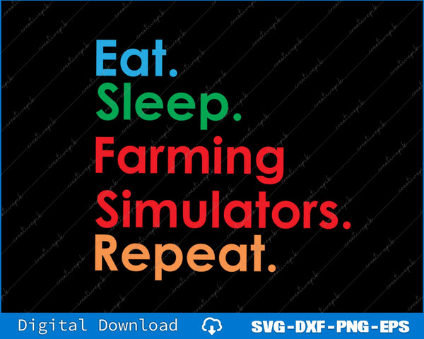 Eat Sleep Farming Simulators Repeat for Farming Lovers SVG PNG Printable File