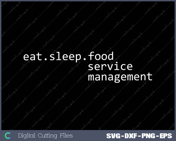 Eat Sleep Food Service Management
