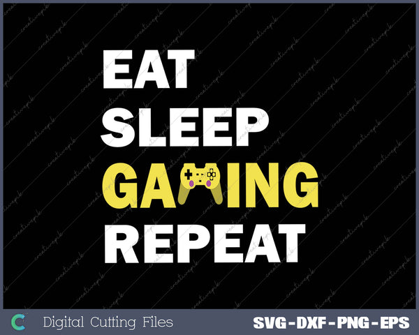 Eat Sleep Gaming Repeat SVG PNG Cutting Printable Files