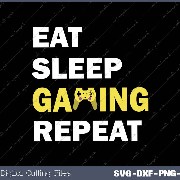 Eat Sleep Gaming Repeat SVG PNG Cutting Printable Files