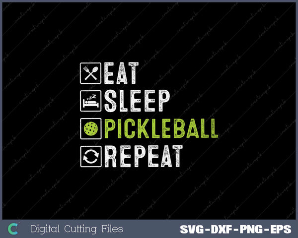 Eat Sleep Pickleball Repeat Player Gift SVG PNG Cutting Printable File