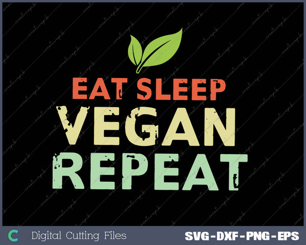 Eat Sleep Vegan Repeat SVG PNG Cutting Printable Files