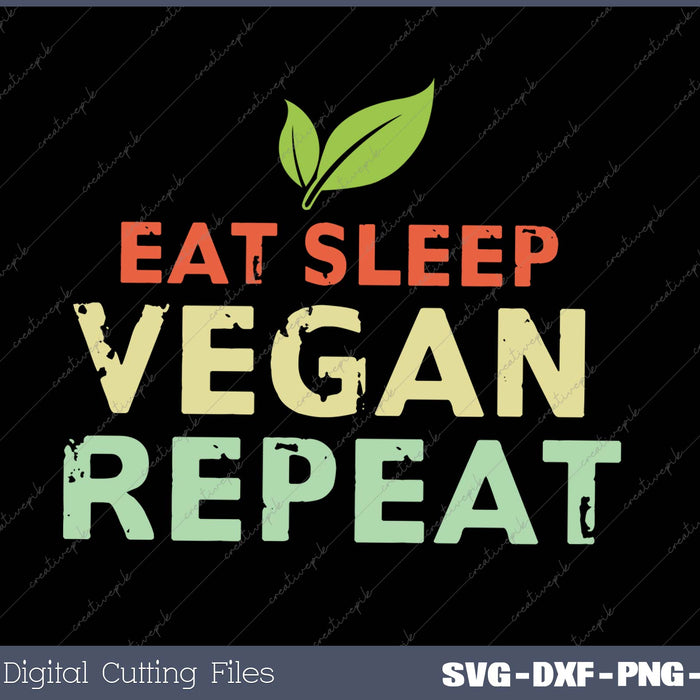 Eat Sleep Vegan Repeat SVG PNG Cutting Printable Files