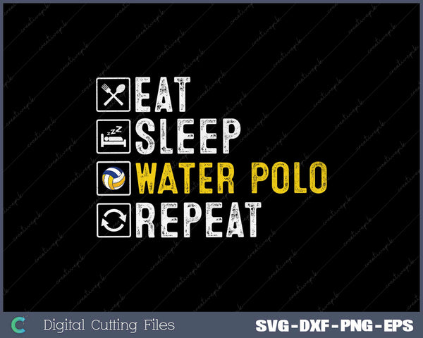 Eat Sleep Water Polo Repeat Water Polo Player Funny SVG Cut files