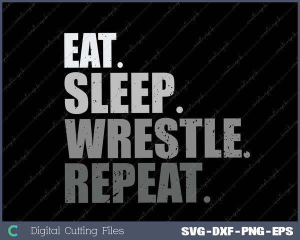 Eat Sleep Wrestle Repeat Funny Wrestler Wrestling Lover