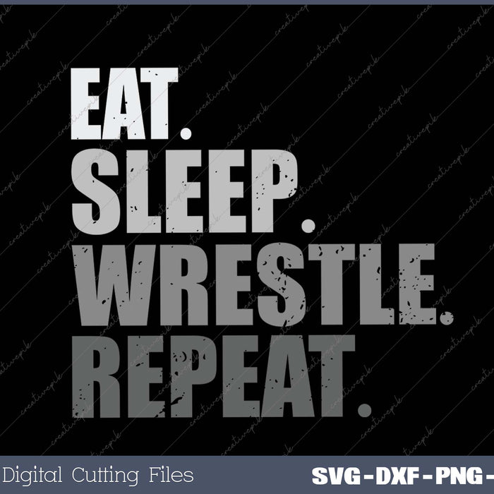 Eat Sleep Wrestle Repeat Funny Wrestler Wrestling Lover